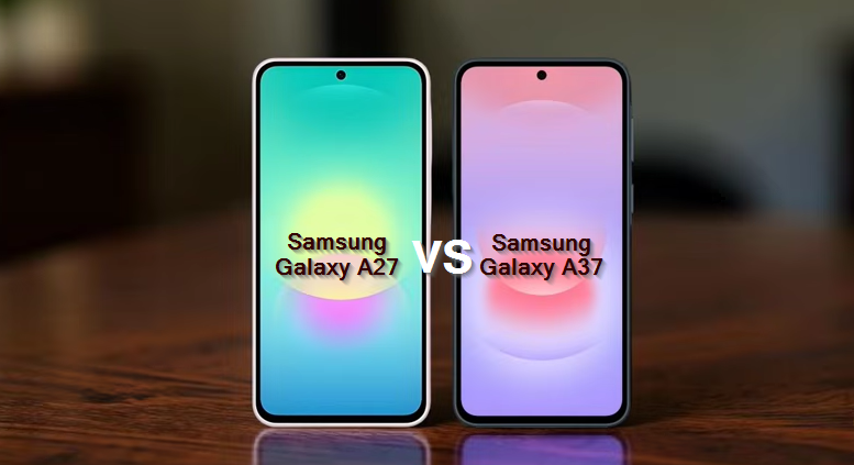 Samsung Galaxy A27 vs A37: Which One Should You Actually Buy?